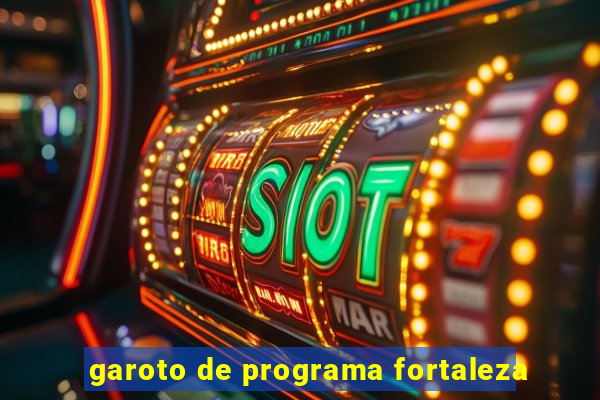 garoto de programa fortaleza